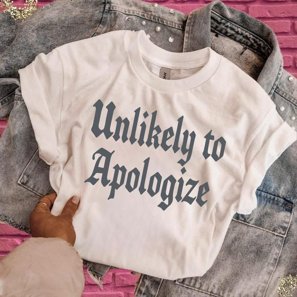Unlikely To Apologize