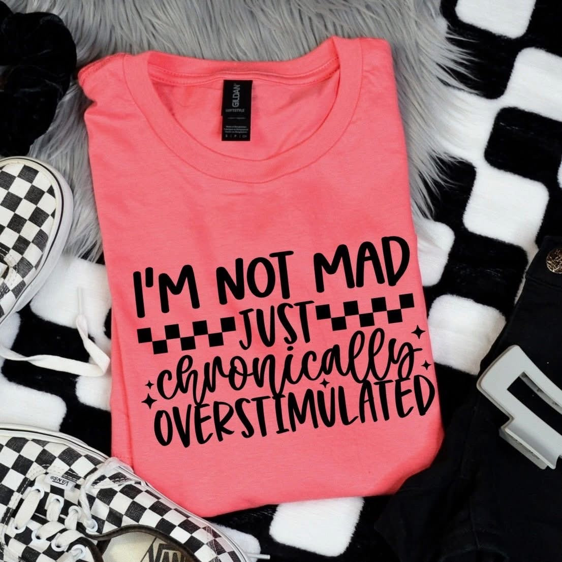I'm Not Mad Just Chronically Overstimulated