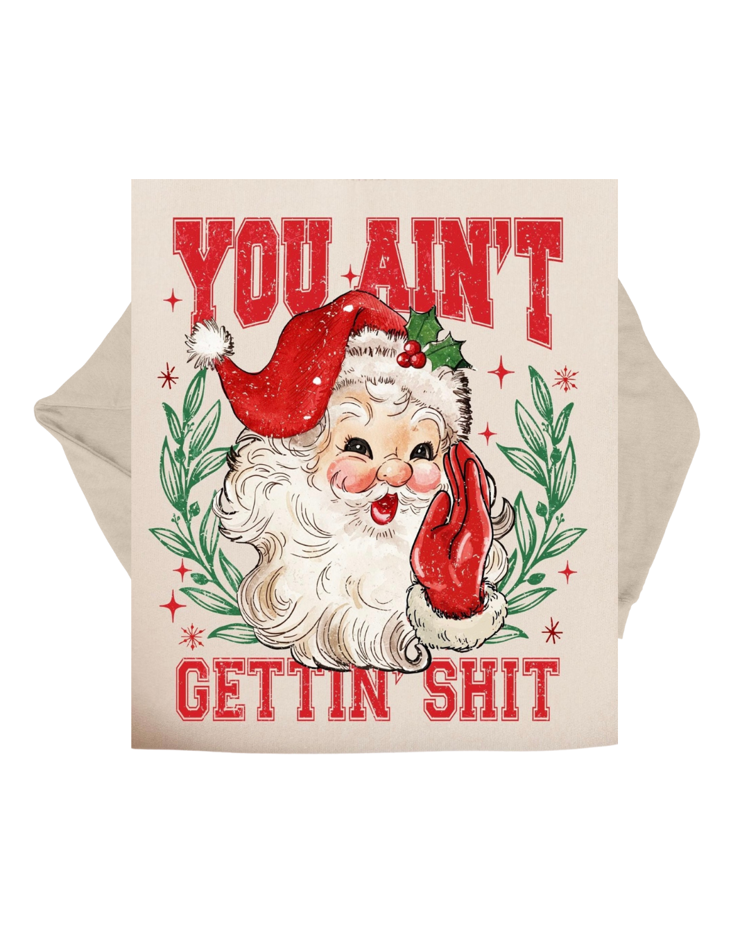 You Ain't Gettin Shit Crewneck