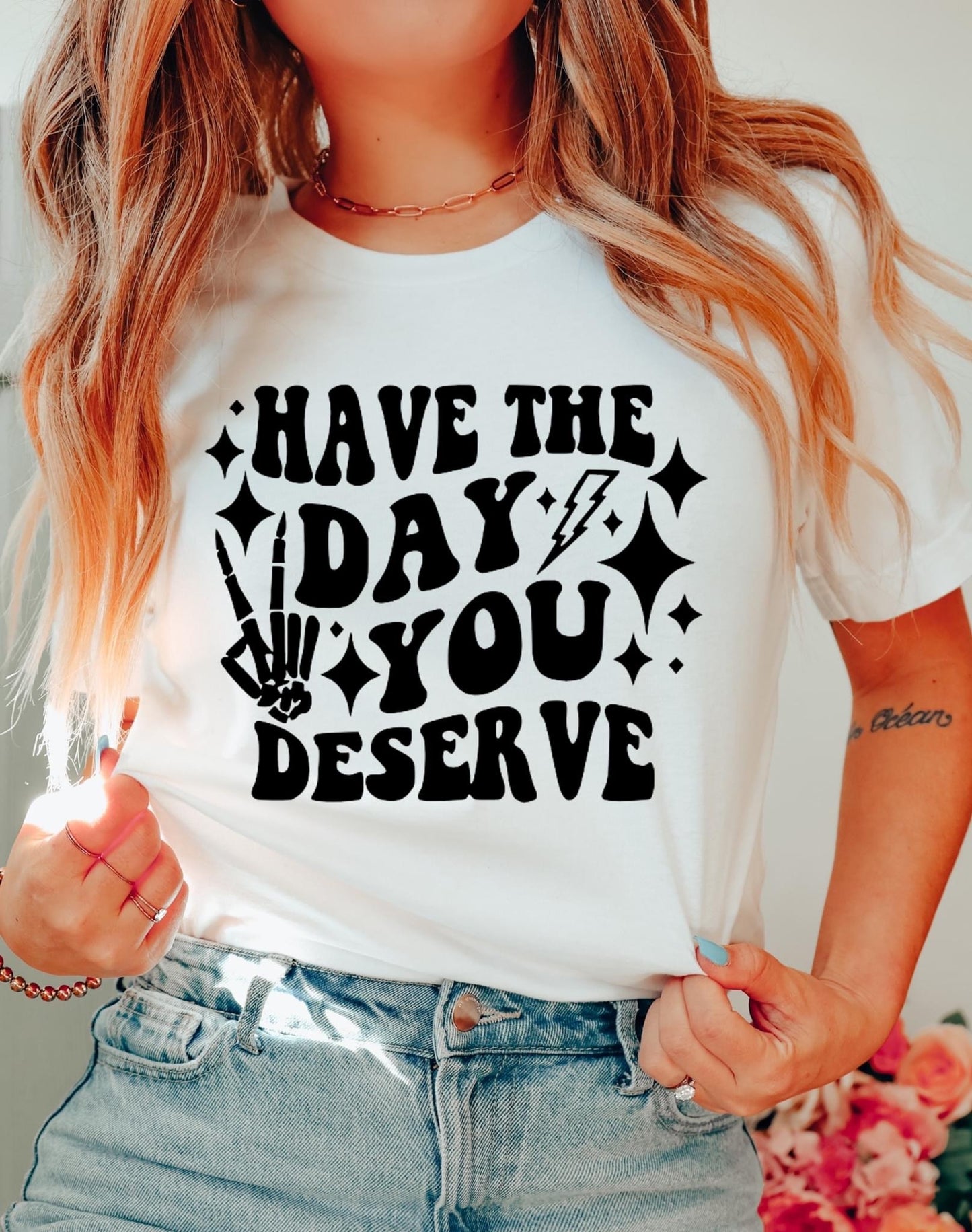 Have The Day You Deserve