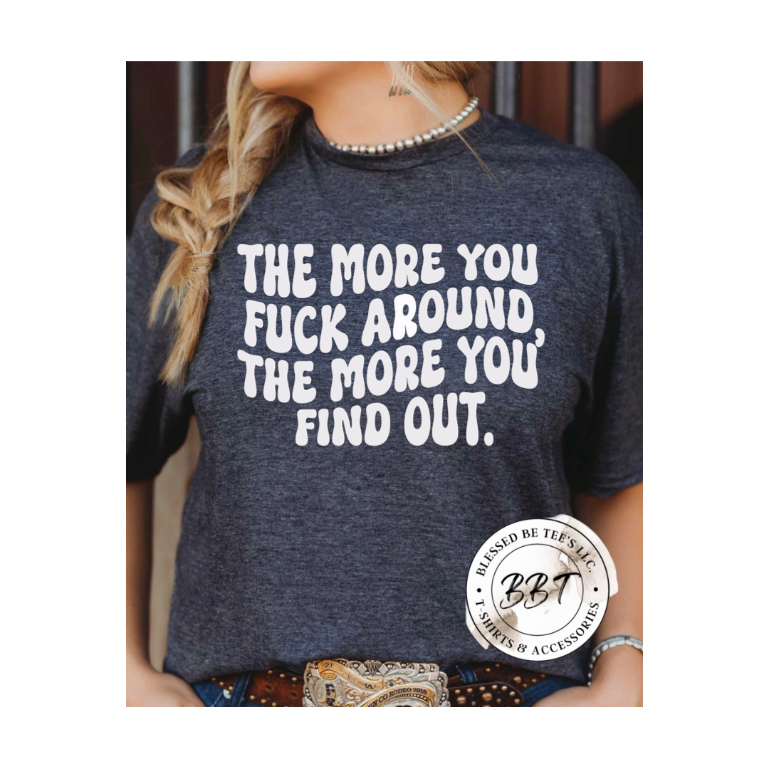 The More You F around