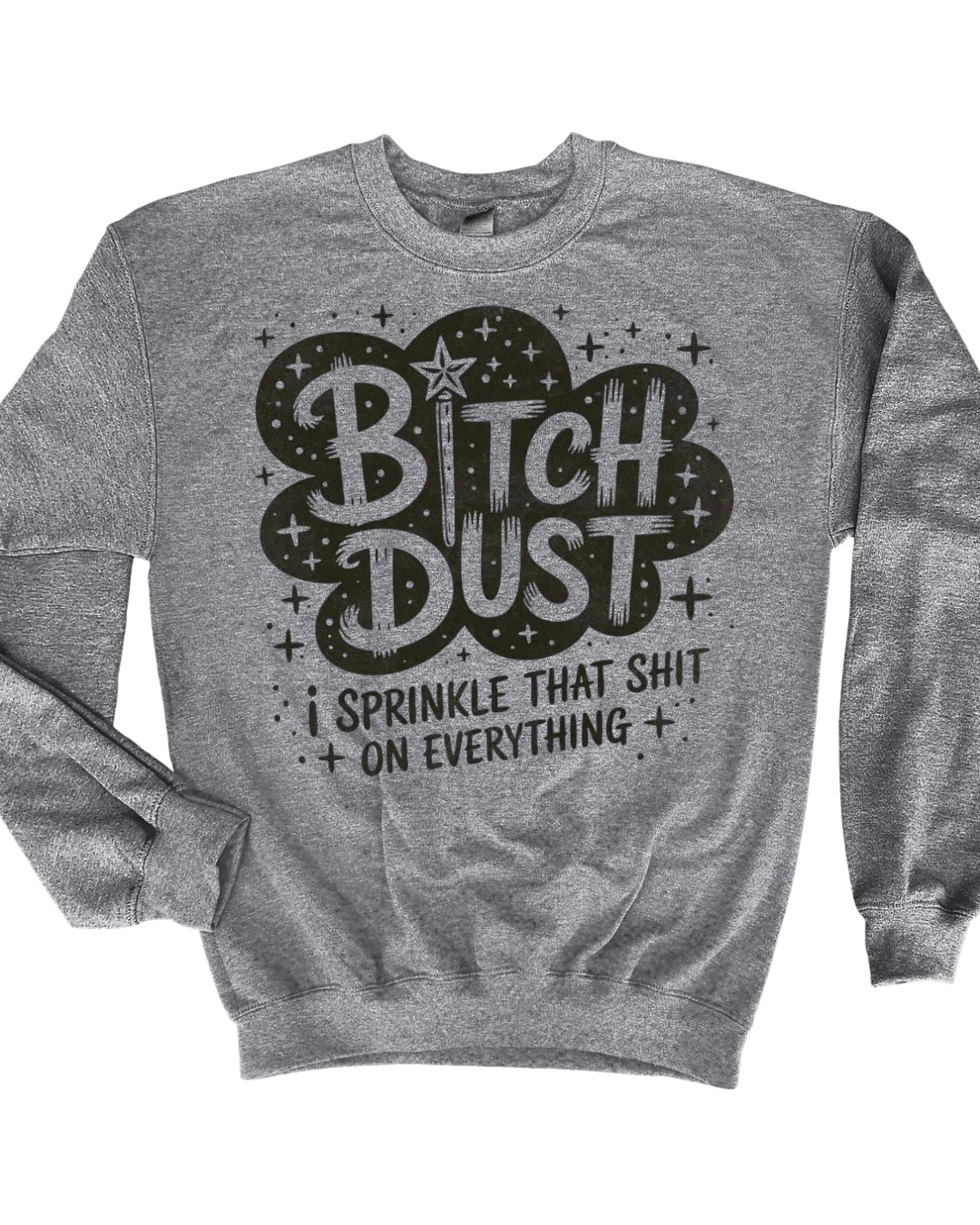 Bitch Dust Crewneck
