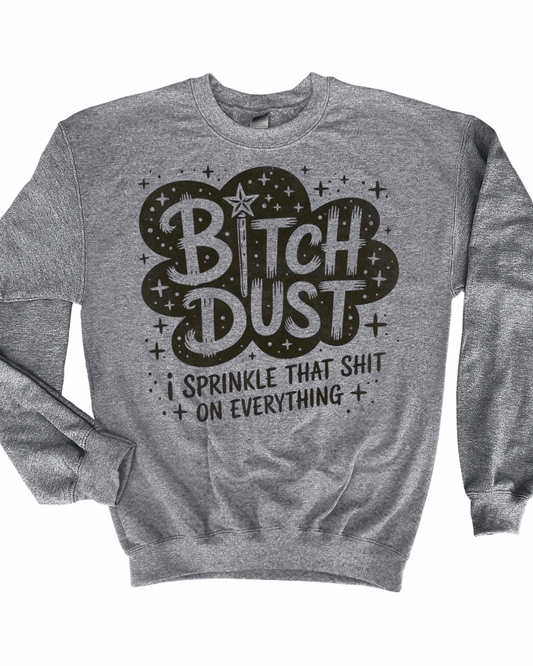 Bitch Dust Crewneck