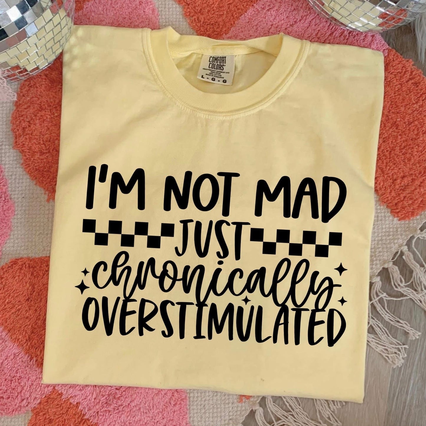 I'm Not Mad Just Chronically Overstimulated