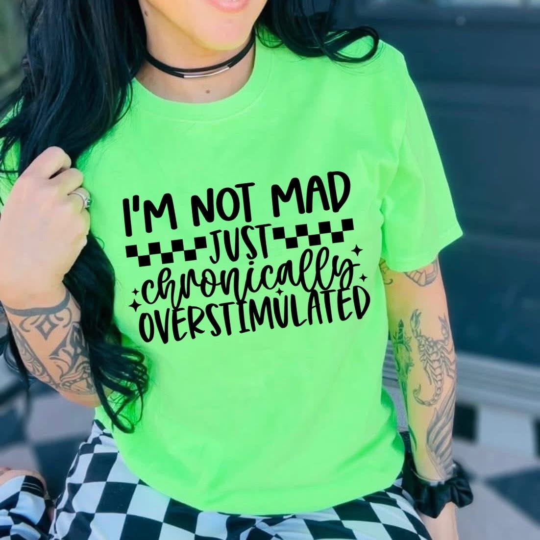 I'm Not Mad Just Chronically Overstimulated