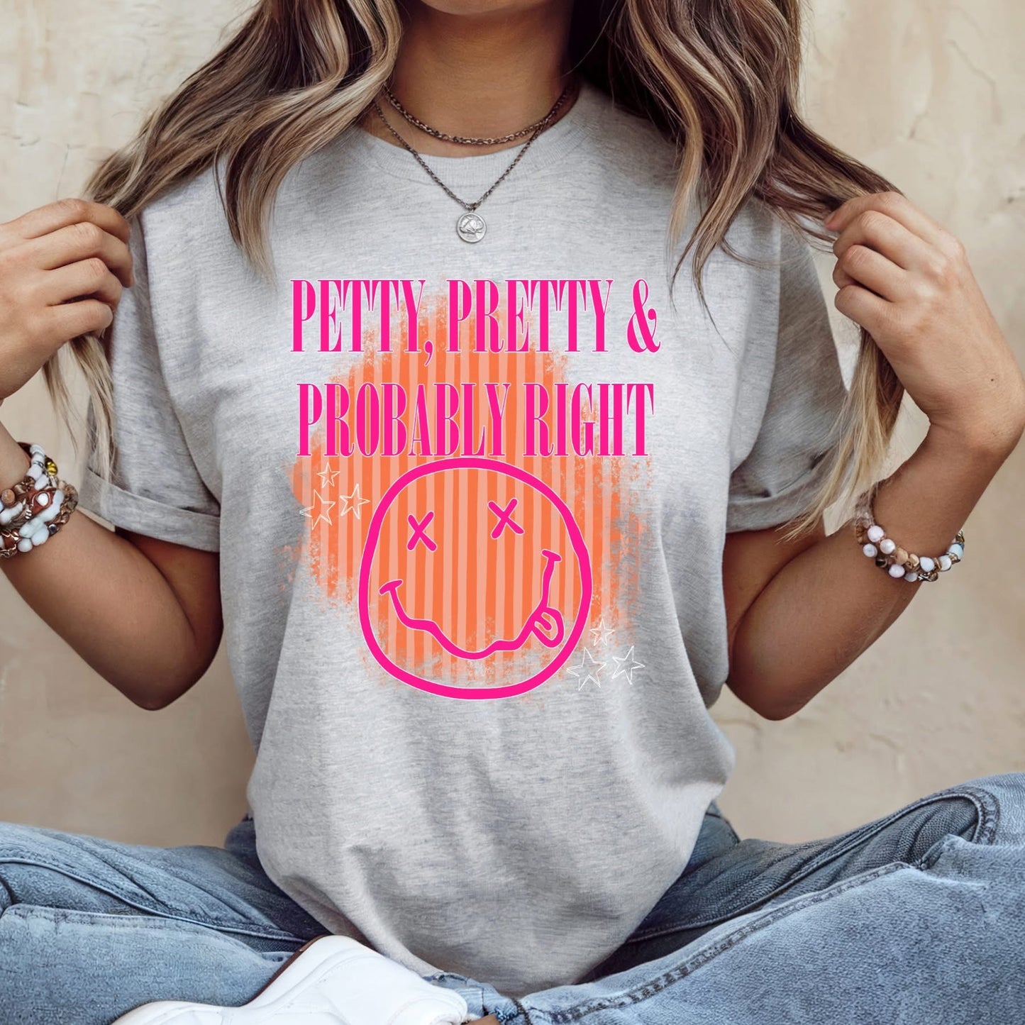 PETTY, PRETTY& PROBABLY RIGHT