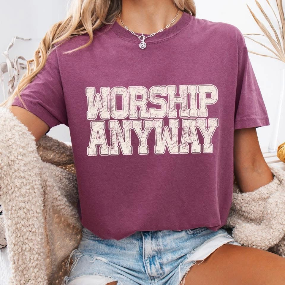 WORSHIP ANYWAY