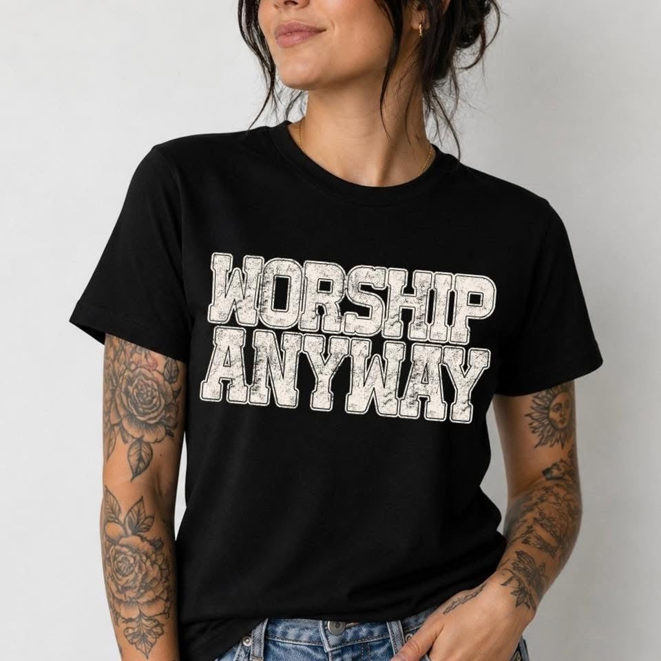 WORSHIP ANYWAY