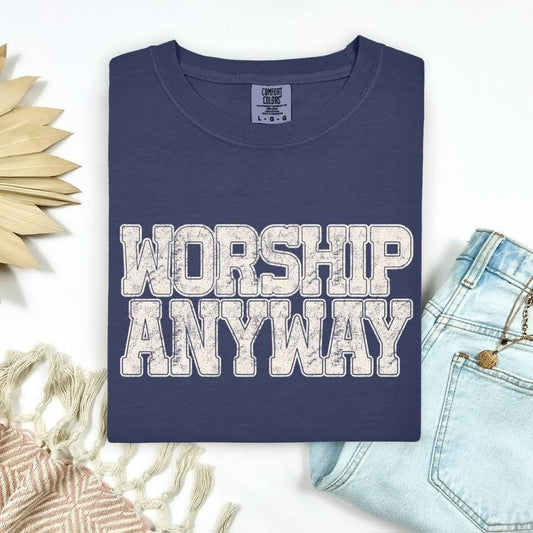 WORSHIP ANYWAY