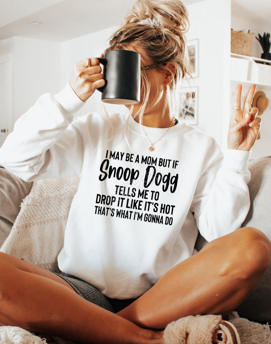 If Snoop Dogg Tells me to....