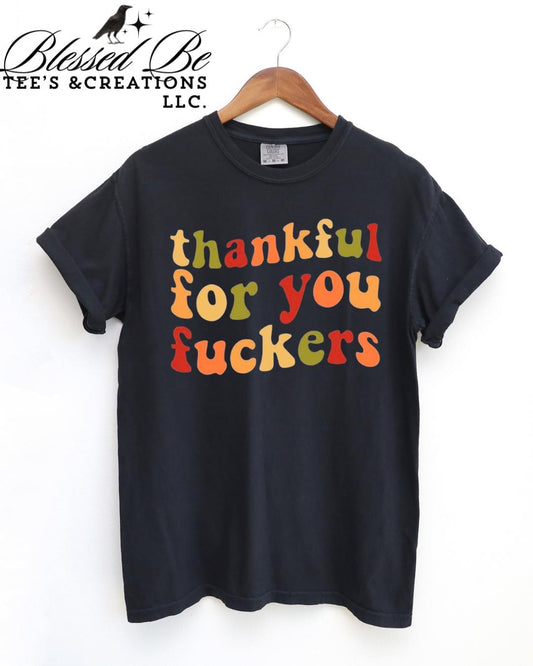 Thankful for you fuckers