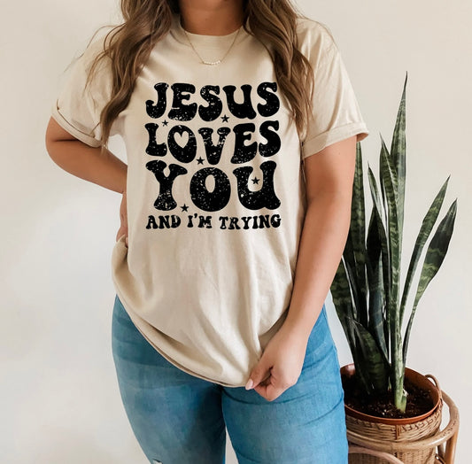 Jesus Loves You & I’m Tryin’